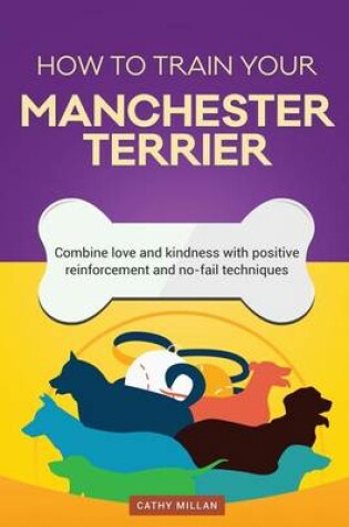 Cover of How to Train Your Manchester Terrier (Dog Training Collection)