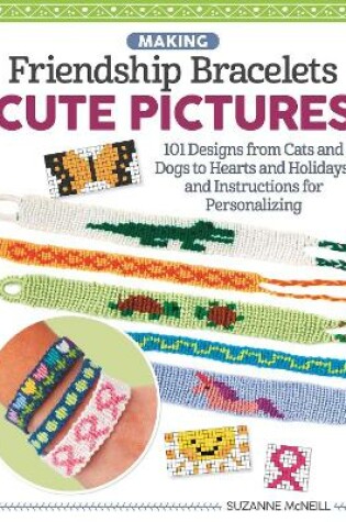Cover of Making Friendship Bracelets with Cute Pictures