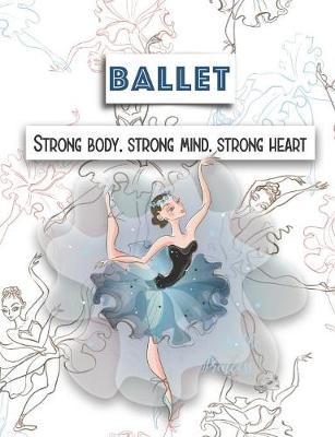 Book cover for Ballet Strong Body, Strong Mind, Strong Heart