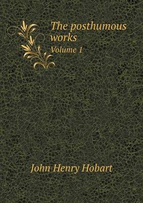Book cover for The posthumous works Volume 1