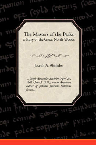 Cover of The Masters of the Peaks a Story of the Great North Woods