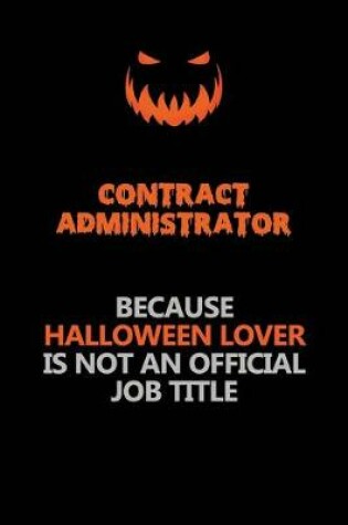 Cover of Contract Administrator Because Halloween Lover Is Not An Official Job Title