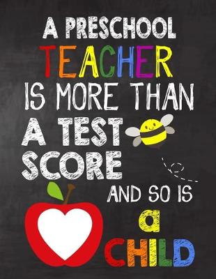 Book cover for A Preschool Teacher is More Than a Test Score and So is a Child