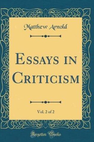 Cover of Essays in Criticism, Vol. 2 of 2 (Classic Reprint)