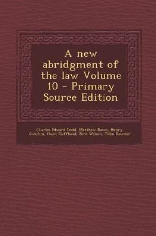 Cover of A New Abridgment of the Law Volume 10 - Primary Source Edition