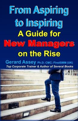 Book cover for From Aspiring to Inspiring:  A Guide for New Managers on the Rise