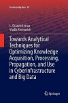 Book cover for Towards Analytical Techniques for Optimizing Knowledge Acquisition, Processing, Propagation, and Use in Cyberinfrastructure and Big Data