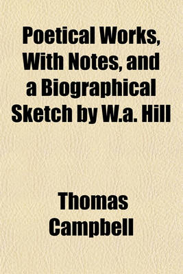 Book cover for Poetical Works, with Notes, and a Biographical Sketch by W.A. Hill