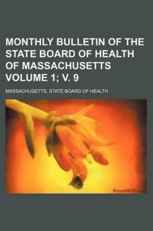 Cover of Monthly Bulletin of the State Board of Health of Massachusetts Volume 1; V. 9