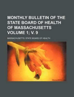 Book cover for Monthly Bulletin of the State Board of Health of Massachusetts Volume 1; V. 9