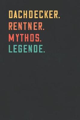Cover of Dachdecker. Rentner. Mythos. Legende.