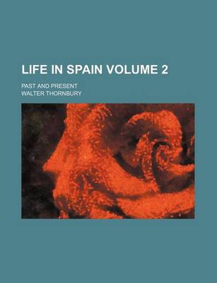 Book cover for Life in Spain; Past and Present Volume 2