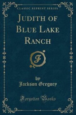 Cover of Judith of Blue Lake Ranch (Classic Reprint)