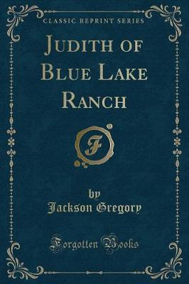 Book cover for Judith of Blue Lake Ranch (Classic Reprint)