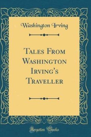 Cover of Tales From Washington Irving's Traveller (Classic Reprint)