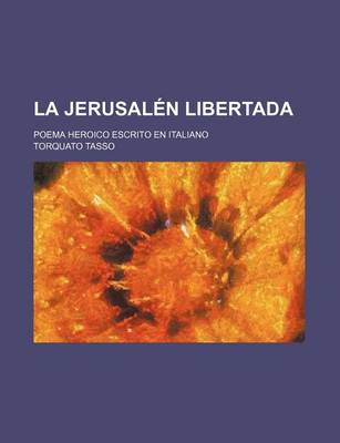 Book cover for La Jerusalen Libertada; Poema Heroico Escrito En Italiano