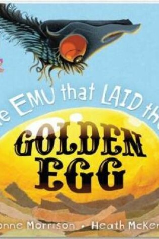 Cover of The Emu That Laid the Golden Egg