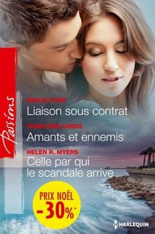 Cover of Liaison Sous Contrat - Amants Et Ennemis - Celle Par Qui Le Scandale Arrive