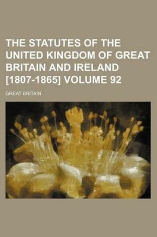 Cover of The Statutes of the United Kingdom of Great Britain and Ireland [1807-1865] Volume 92