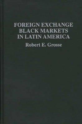 Book cover for Foreign Exchange Black Markets in Latin America