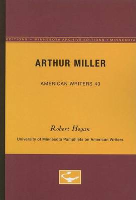 Book cover for Arthur Miller - American Writers 40: University of Minnesota Pamphlets on American Writers