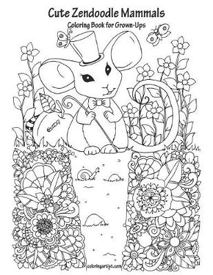 Book cover for Cute Zendoodle Mammals Coloring Book for Grown-Ups