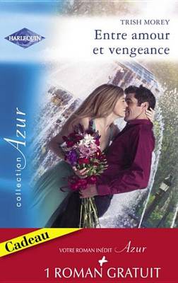 Book cover for Entre Amour Et Vengeance - L'Ete de la Passion (Harlequin Azur)