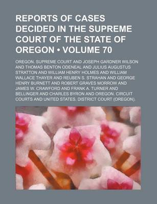 Book cover for Reports of Cases Decided in the Supreme Court of the State of Oregon (Volume 70)