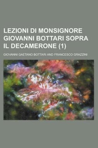 Cover of Lezioni Di Monsignore Giovanni Bottari Sopra Il Decamerone (1)