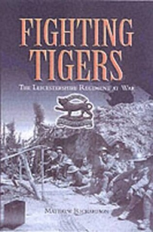 Cover of Fighting Tigers: Epic Actions of the Royal Leicestershire Regiment