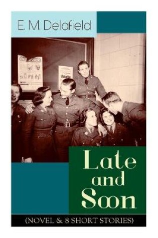 Cover of Late and Soon (Novel & 8 Short Stories)