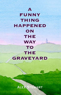 Book cover for A Funny Thing Happened On The Way To The Graveyard