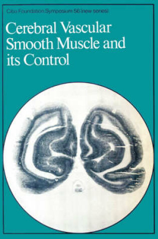 Cover of Ciba Foundation Symposium 56 – Cerebral Vascular Smooth Muscle And Its Control