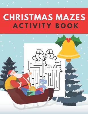 Book cover for Christmas Mazes Activity Book