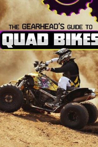 Cover of The Gearhead's Guide to Quad Bikes