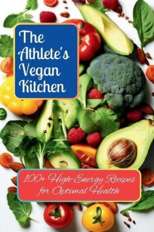 Cover of The Athlete's Vegan Kitchen