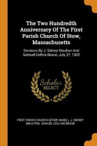 Cover of The Two Hundredth Anniversary of the First Parish Church of Stow, Massachusetts