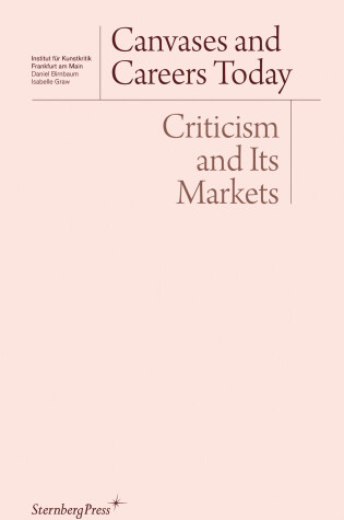 Cover of Canvases and Careers Today – Criticism and Its Markets