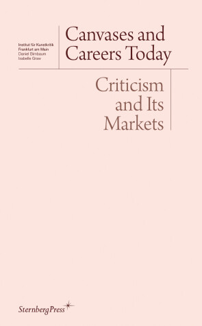 Cover of Canvases and Careers Today – Criticism and Its Markets