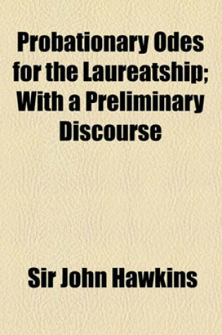 Cover of Probationary Odes for the Laureatship; With a Preliminary Discourse