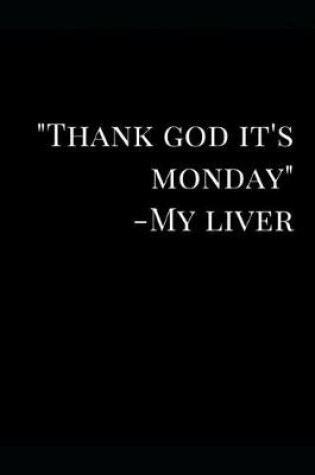 Cover of Thank God It's Monday - My Liver