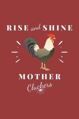 Book cover for Rise & Shine Mother Cluckers