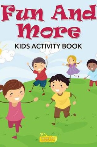 Cover of Fun and More Kids Activity Book