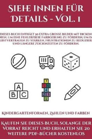 Cover of Kindergartenformen, Zahlen und Farben (Siehe innen fur Details - Vol. 1)