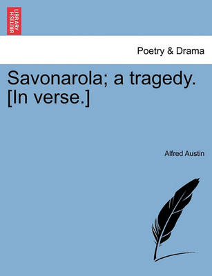 Book cover for Savonarola; A Tragedy. [In Verse.Vol.I]