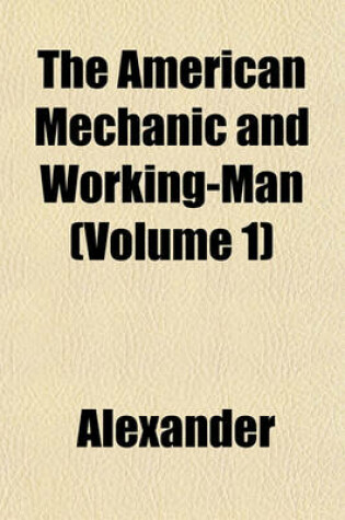 Cover of The American Mechanic and Working-Man (Volume 1)