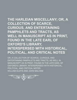 Book cover for The Harleian Miscellany (Volume 8); Or, a Collection of Scarce, Curious, and Entertaining Pamphlets and Tracts, as Well in Manuscript as in Print, Found in the Late Earl of Oxford's Library, Interspersed with Historical, Political, and Critical Notes. Or, a Co