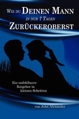 Book cover for Wie Du Deinen Mann in Nur 7 Tagen Zuruckeroberst