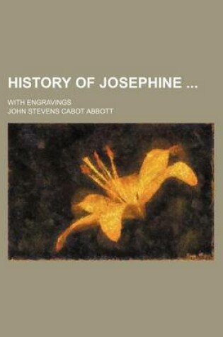 Cover of History of Josephine; With Engravings