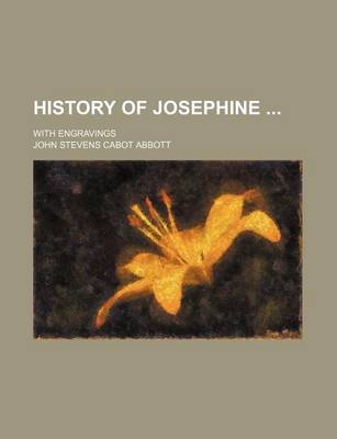 Book cover for History of Josephine; With Engravings